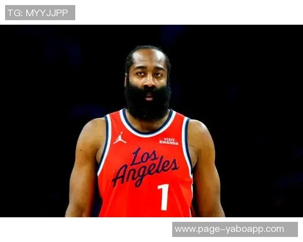 哈登生涯目标与快船困境引发多队关注其未来动向